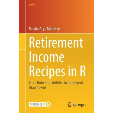 Retirement Income Recipes in R: From Ruin Probabilities to Intelligent Drawdowns