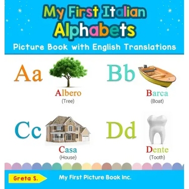 My First Italian Alphabets Picture Book with English Translations: Bilingual Early Learning & Easy Teaching Italian Books for Kids