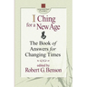 I Ching for a New Age: The Book of Answers for Changing Times
