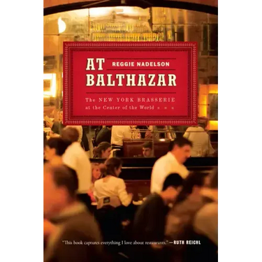 At Balthazar: The New York Brasserie at the Center of the World