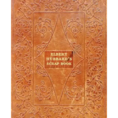 Elbert Hubbard's Scrap Book