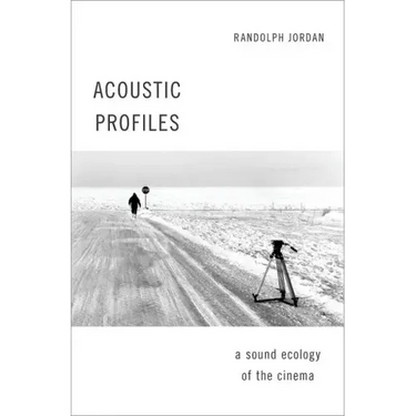 Acoustic Profiles: A Sound Ecology of the Cinema