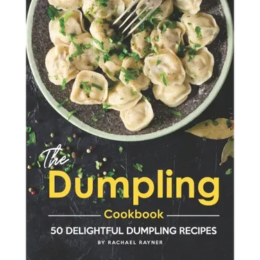 The Dumpling Cookbook: 50 Delightful Dumpling Recipes