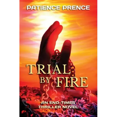 Trial By Fire: An End-Times Thriller Novel