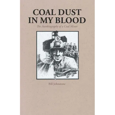 Coal Dust in My Blood: The Autobiography of a Coal Miner