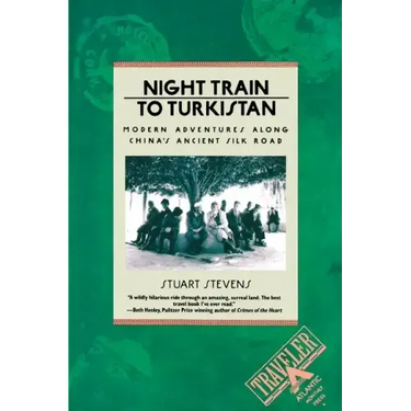 Night Train to Turkistan: Modern Adventures Along China's Ancient Silk Road