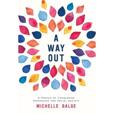 A Way Out: A Memoir of Conquering Depression and Social Anxiety