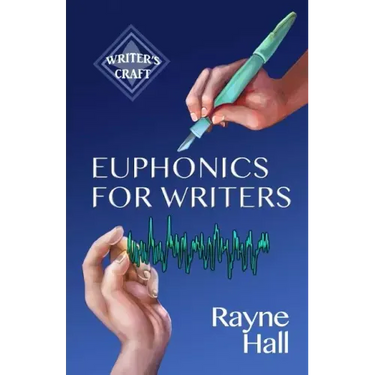 Euphonics for Writers: Professional Techniques for Fiction Authors