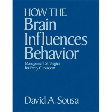 How the Brain Influences Behavior: Management Strategies for Every Classroom