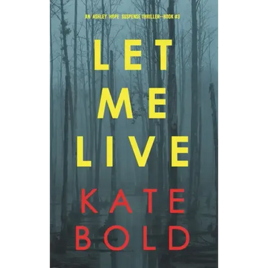 Let Me Live (An Ashley Hope Suspense Thriller-Book 3)