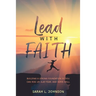 Lead with FAITH: Building a Strong Foundation so You Can Rise Up, Slay Fear, and Serve Well