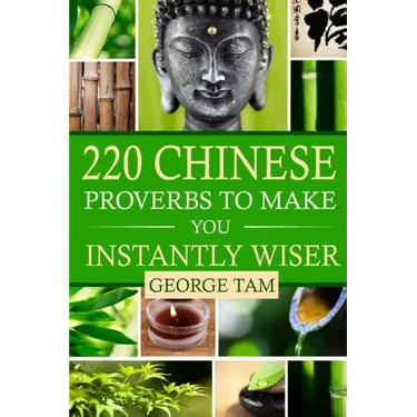 220 Chinese Proverbs To Make You Instantly Wiser