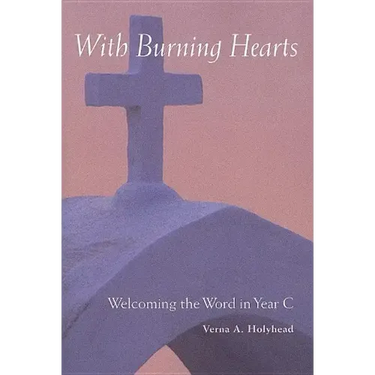 Welcoming the Word in Year C: With Burning Hearts