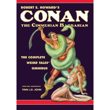 Robert E. Howard's Conan the Cimmerian Barbarian: The Complete Weird Tales Omnibus