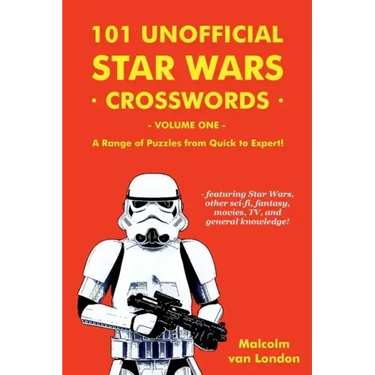 101 Unofficial Star Wars Crosswords - Volume 1: A Range of Puzzles from Quick to Expert!