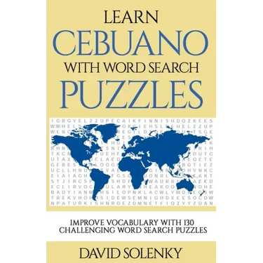 Learn Cebuano with Word Search Puzzles: Learn Cebuano Language Vocabulary with Challenging Word Find Puzzles for All Ages