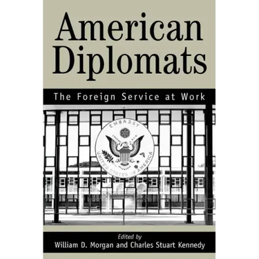 American Diplomats: The Foreign Service at Work