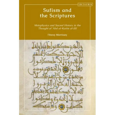 Sufism and the Scriptures: Metaphysics and Sacred History in the Thought of 'Abd al-Karim al-Jili