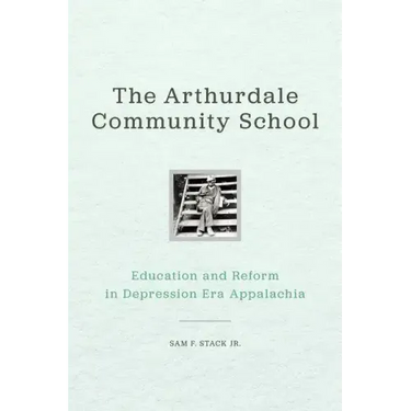 The Arthurdale Community School: Education and Reform in Depression Era Appalachia
