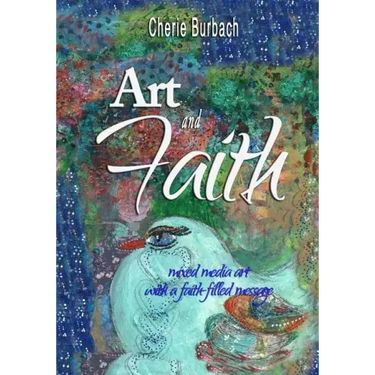 Art and Faith: mixed media art with a faith-filled message