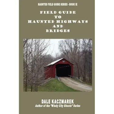 Field Guide to Haunted Highways & Bridges