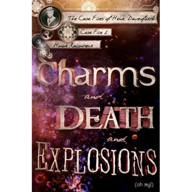 Charms and Death and Explosions (oh my!)