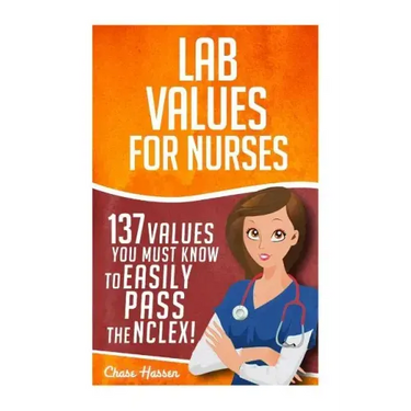 Lab Values: 137 Values You Must Know to Easily Pass the NCLEX!