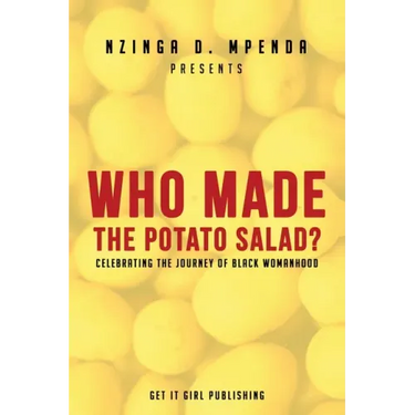 Who Made the Potato Salad?: Celebrating the Journey of Black Womanhood