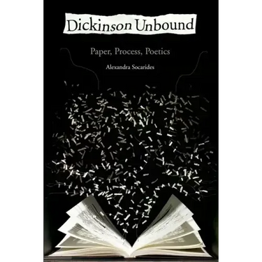 Dickinson Unbound: Paper, Process, Poetics