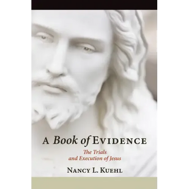 A Book of Evidence: The Trials and Execution of Jesus