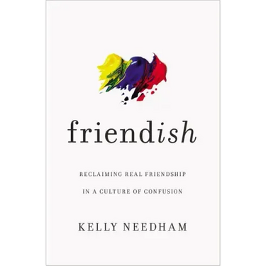 Friend-Ish: Reclaiming Real Friendship in a Culture of Confusion