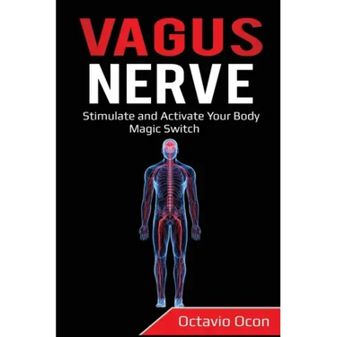 Vagus Nerve: Stimulate and Activate Your Body Magic Switch