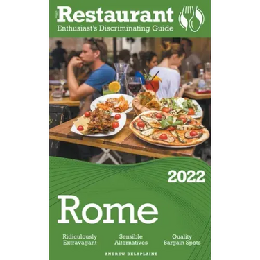 2022 Rome - The Restaurant Enthusiast's Discriminating Guide
