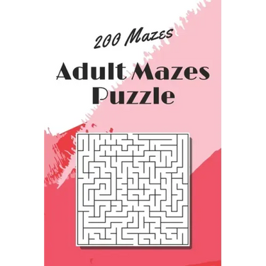 Adult Mazes Puzzle: 200 Mazes - Giant Maze Book Puzzlers for Adults