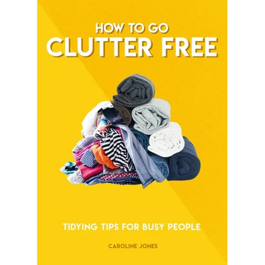How to Go Clutter Free: Tidying Tips for Busy People