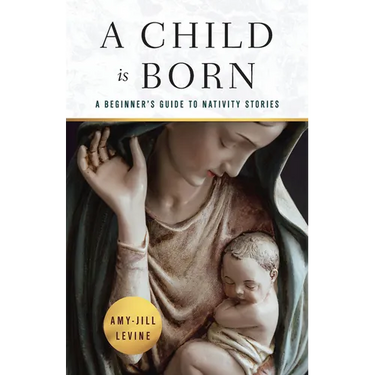 A Child Is Born: A Beginner's Guide to Nativity Stories
