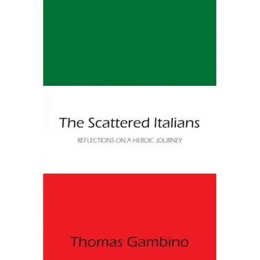The Scattered Italians: Reflections on a Heroic Journey