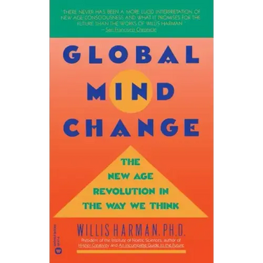Global Mind Change: The New Age Revolution in the Way We Think