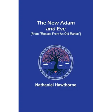 The New Adam and Eve (From "Mosses from an Old Manse")