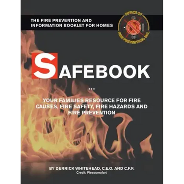 Safebook: Your Families Resources for Fire Causes, Fire Safety, Fire Hazards and Fire Prevention