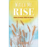 Watch Me Rise: Recipes for Bread, Poems for Growth
