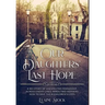 Our Daughters' Last Hope: A WWII Story of unexpected Friendship across Enemy Lines, when two Mothers seek to save their Children's Lives