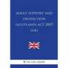 Adult Support and Protection (Scotland) Act 2007 (UK)