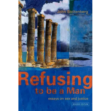 Refusing to Be a Man: Essays on Social Justice