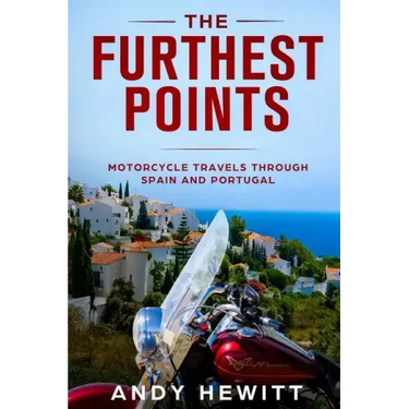 The Furthest Points: Motorcycle Travels Through Spain and Portugal