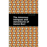 The Amorous Intrigues and Adventures of Aaron Burr