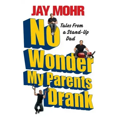 No Wonder My Parents Drank: Tales from a Stand-Up Dad