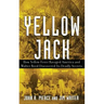 Yellow Jack: How Yellow Fever Ravaged America and Walter Reed Discovered Its Deadly Secrets