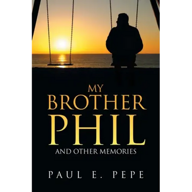 My Brother Phil: And Other Memories