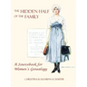 Hidden Half of the Family: A Sourcebook for Women's Geneology